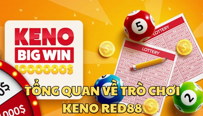 Game Keno red88 đa dạng các sản phẩm cá cược 3 Ưu điểm của Keno Red88